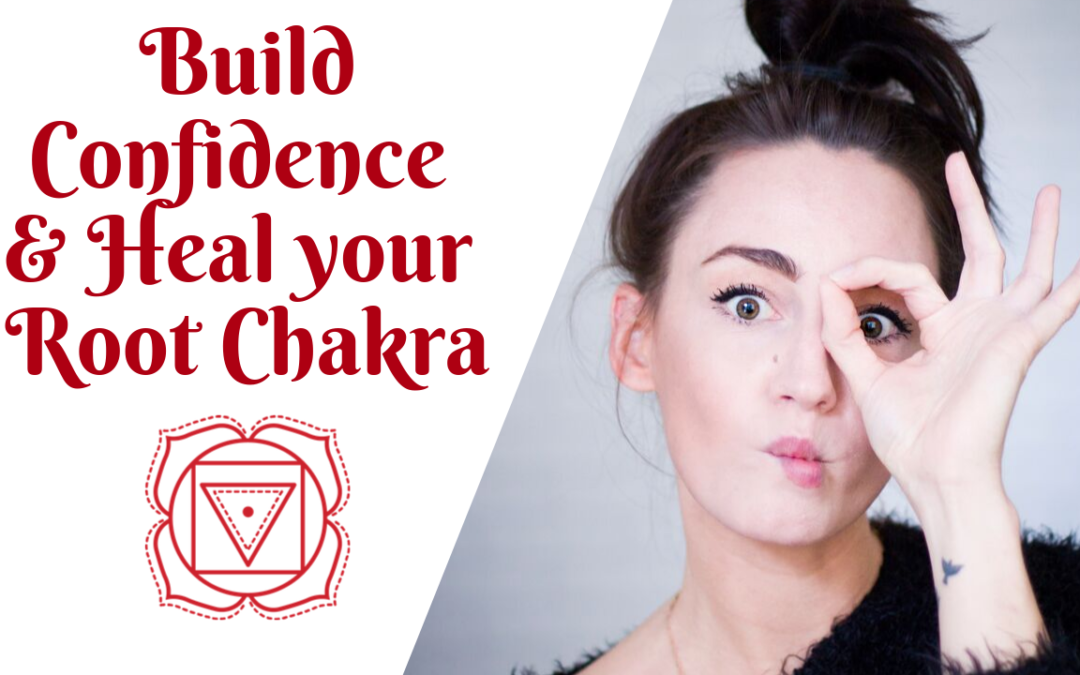 Build your Confidence & Heal your Root Chakra