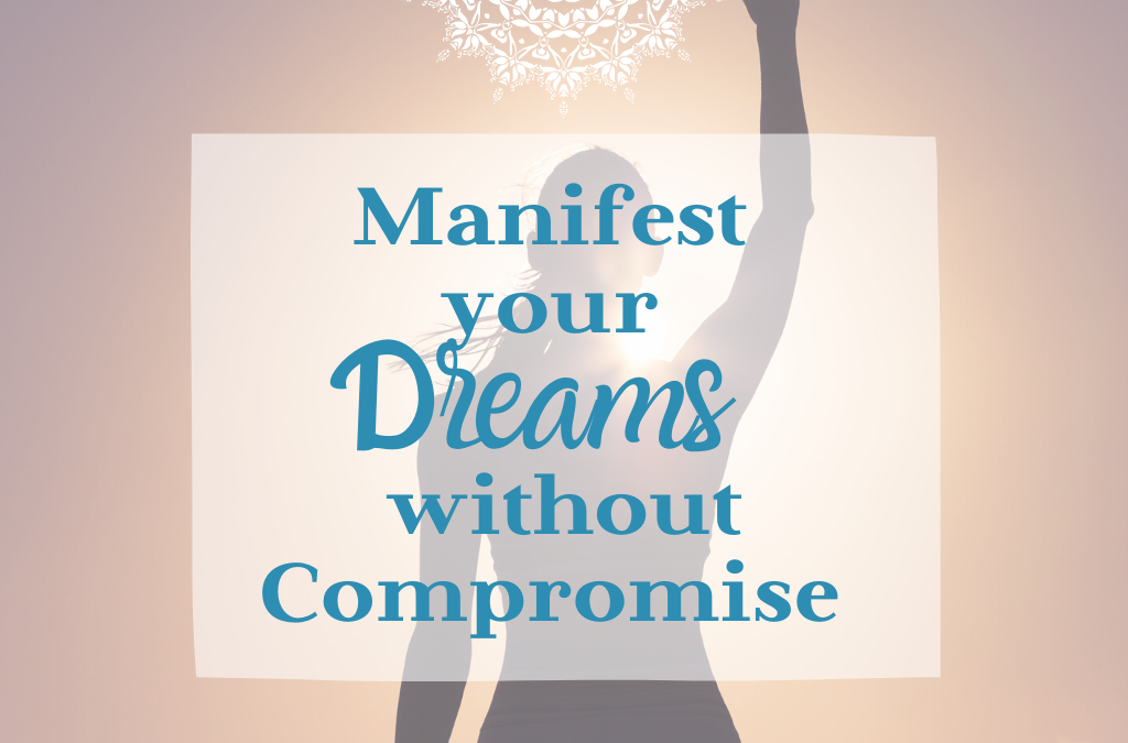 Create your Dreams without Compromise