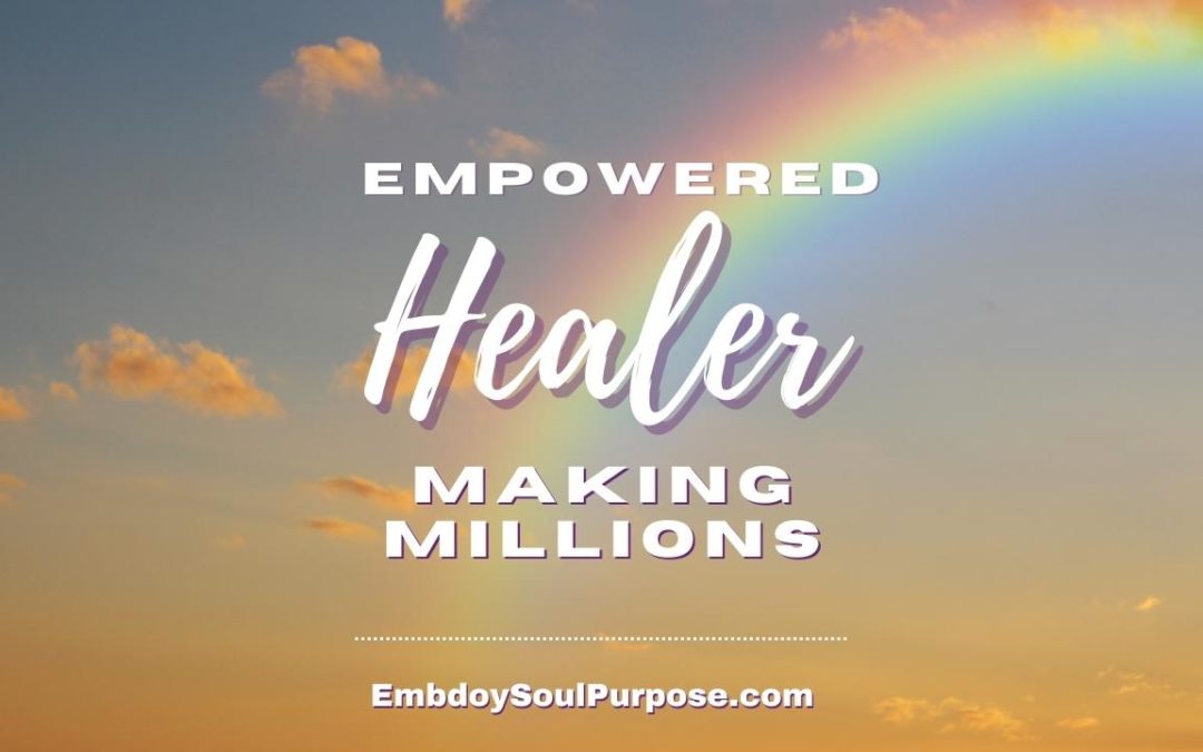 Empowered Healer Making Millions