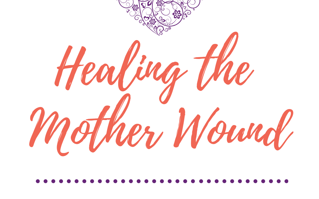 Healing the Mother Wound